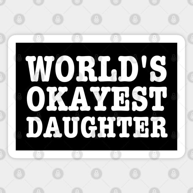 World's Okayest Daughter-Daughters Birthday Gift Magnet by HobbyAndArt